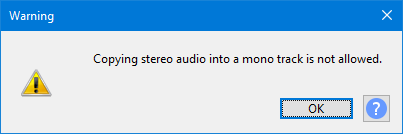 Warning Dialog - Copying stereo audio into a mono track is not allowed.png